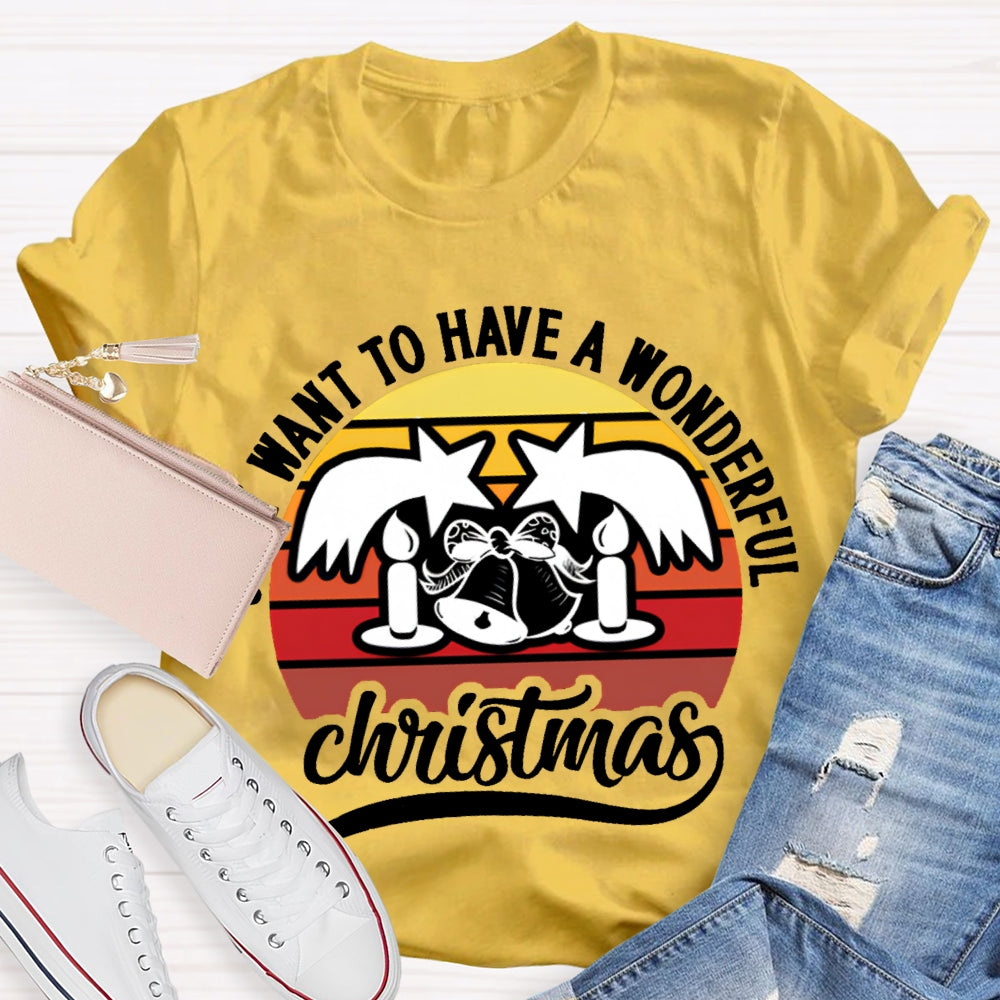 Want To Have A Wonderful Christmas T-shirt
