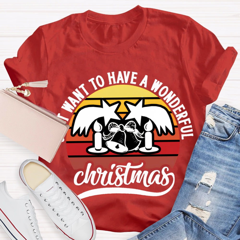 Want To Have A Wonderful Christmas T-shirt