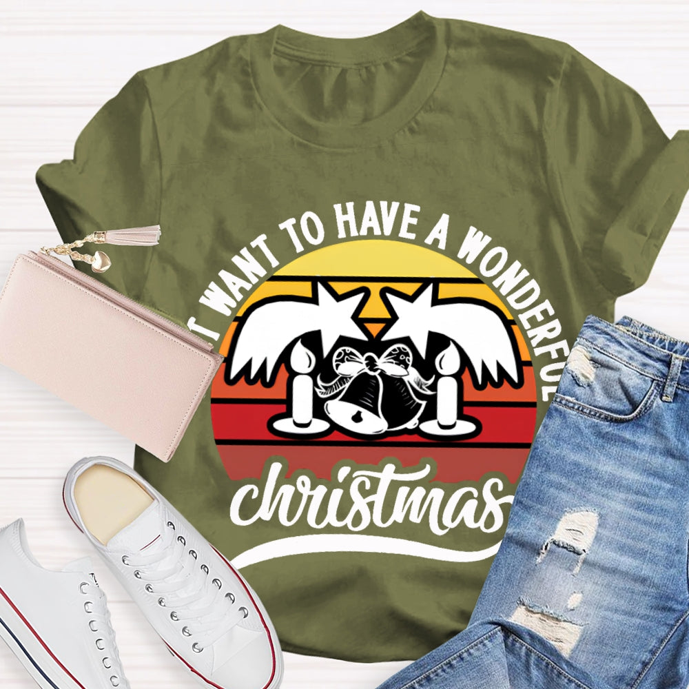 Want To Have A Wonderful Christmas T-shirt