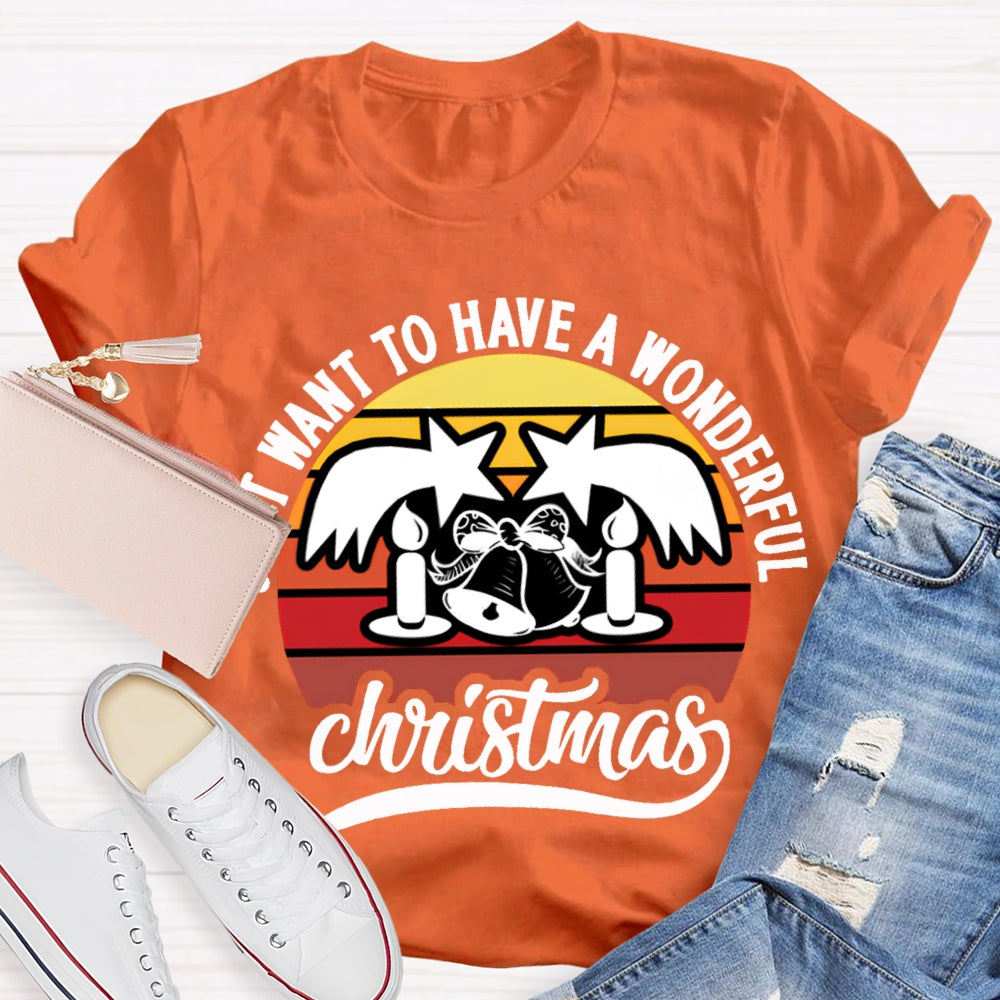 Want To Have A Wonderful Christmas T-shirt