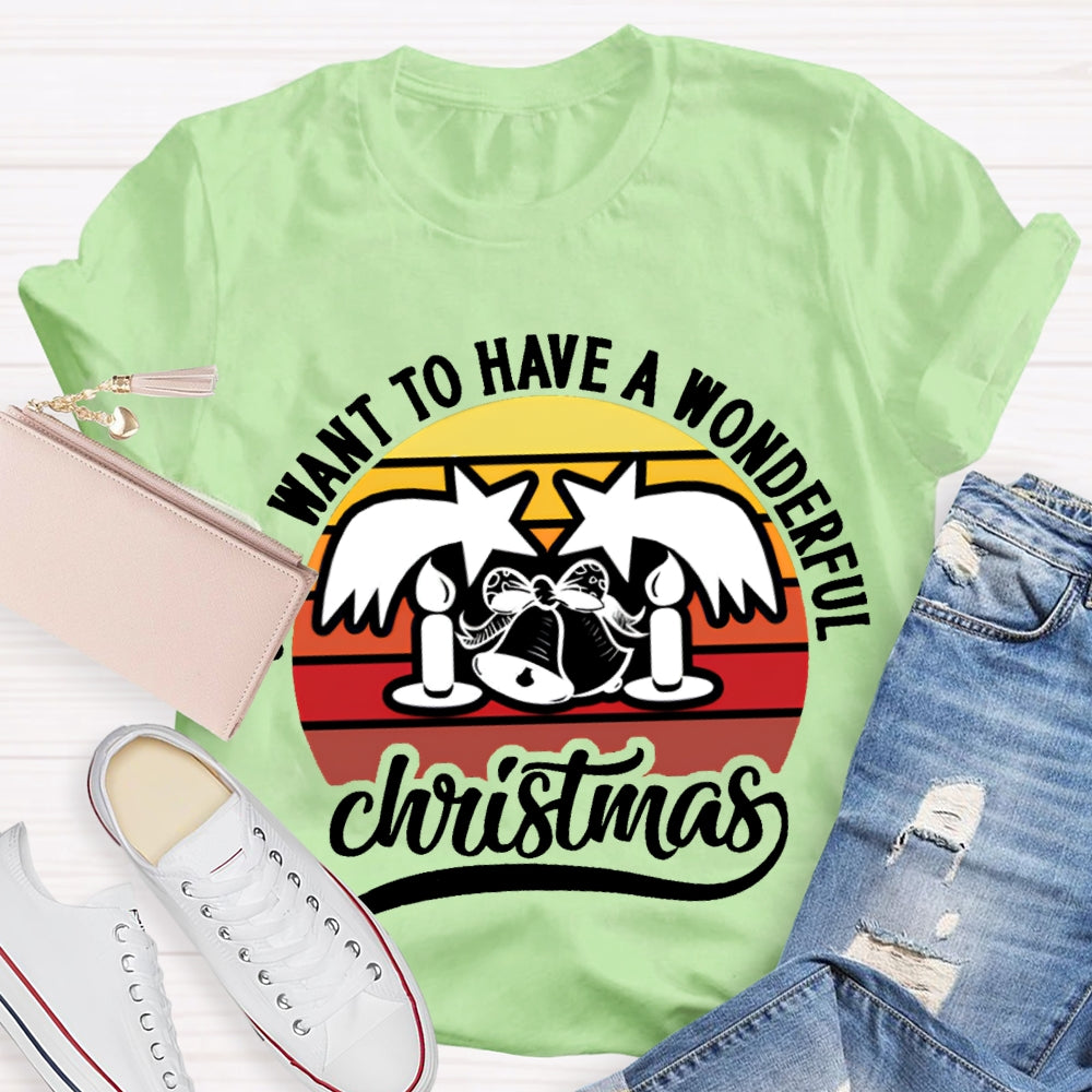 Want To Have A Wonderful Christmas T-shirt