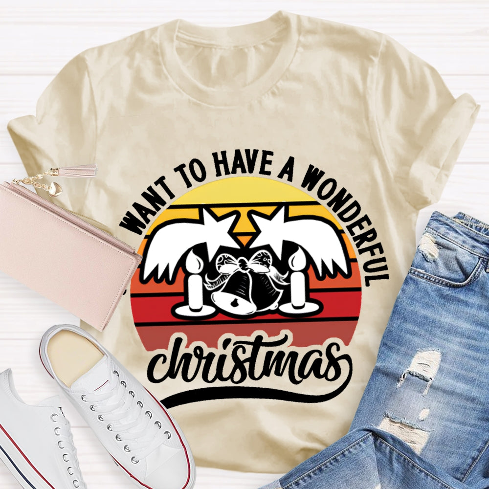 Want To Have A Wonderful Christmas T-shirt