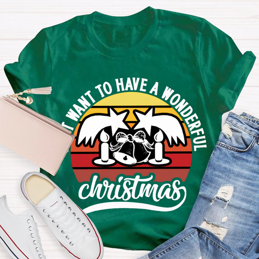 Want To Have A Wonderful Christmas T-shirt