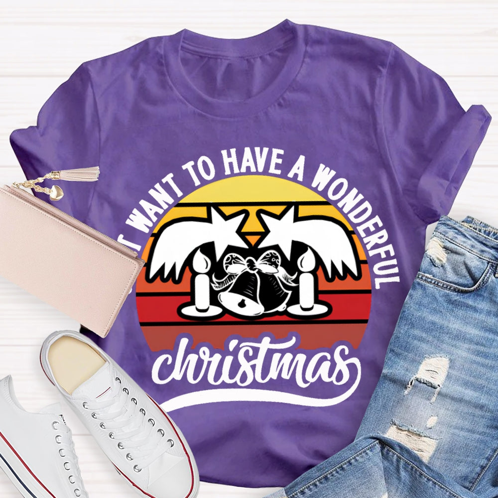 Want To Have A Wonderful Christmas T-shirt