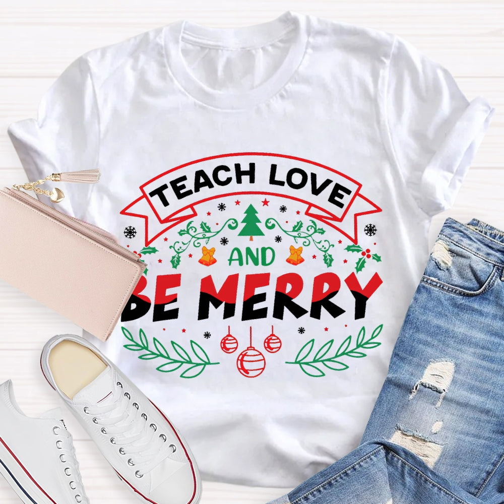 Teach Love And Be Merry Snowflake Christmas T-shirt