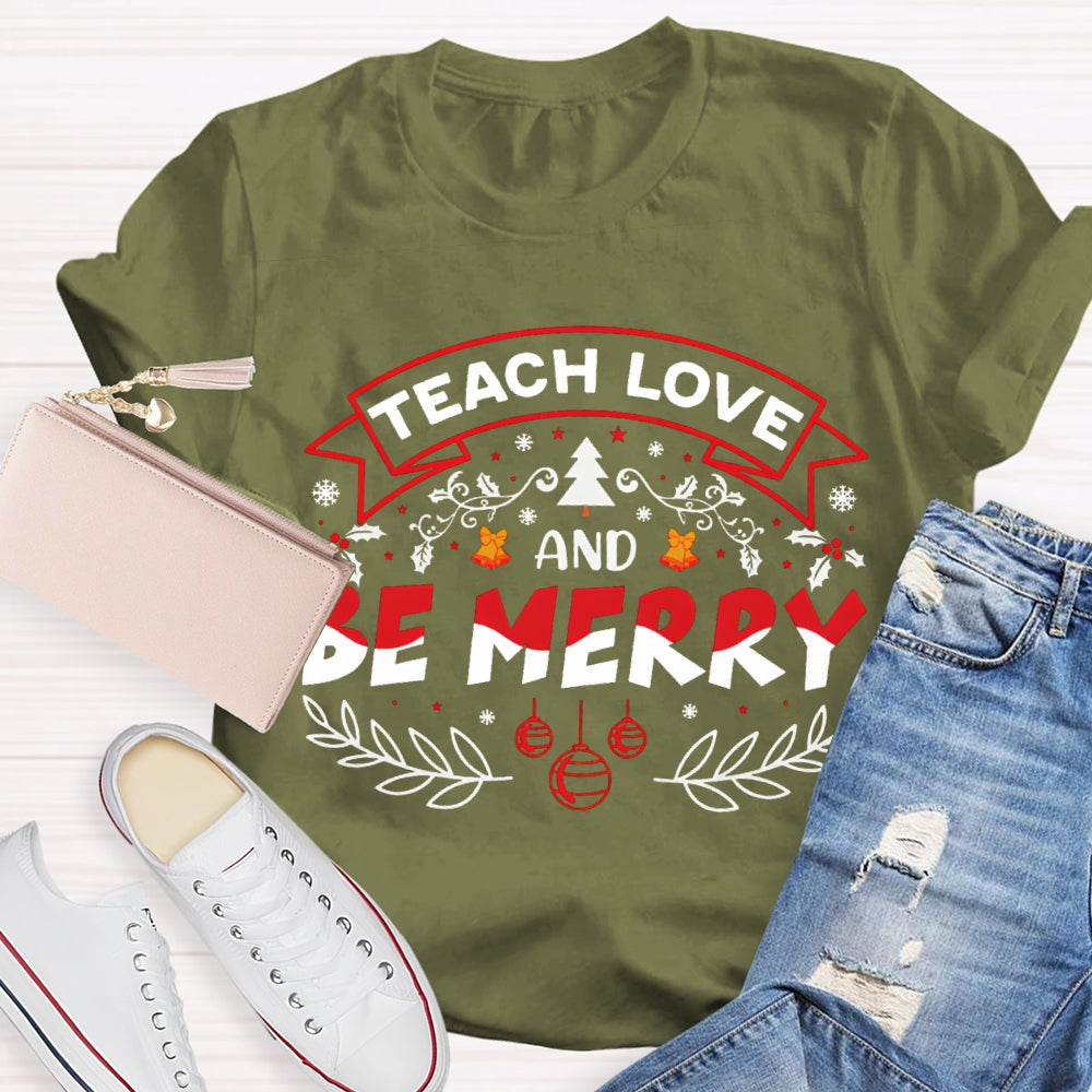 Teach Love And Be Merry Snowflake Christmas T-shirt