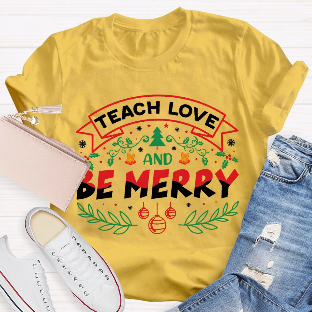 Teach Love And Be Merry Snowflake Christmas T-shirt