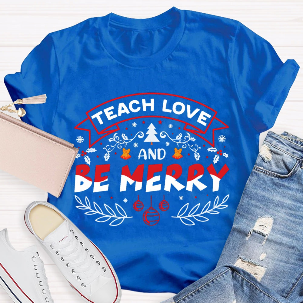 Teach Love And Be Merry Snowflake Christmas T-shirt