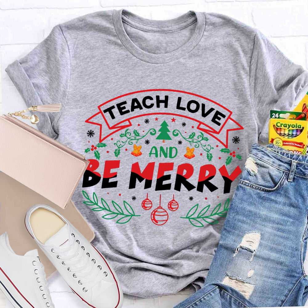 Teach Love And Be Merry Snowflake Christmas T-shirt