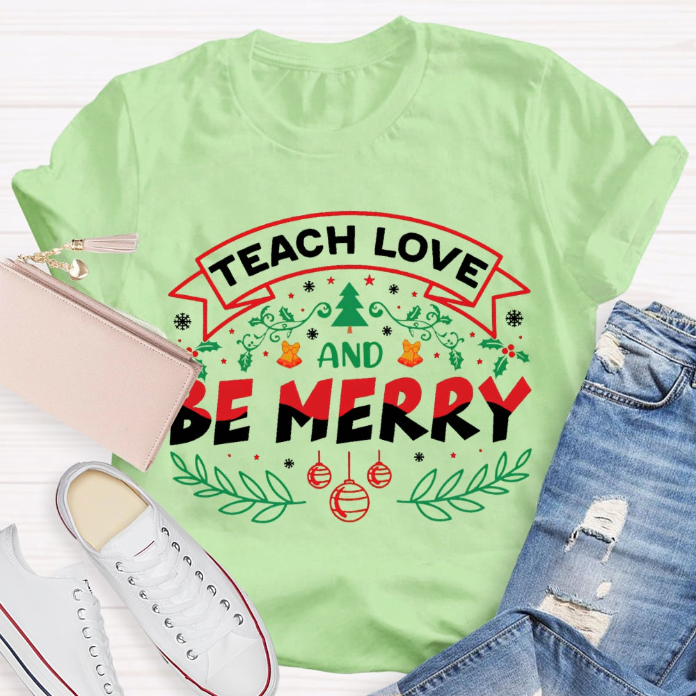 Teach Love And Be Merry Snowflake Christmas T-shirt