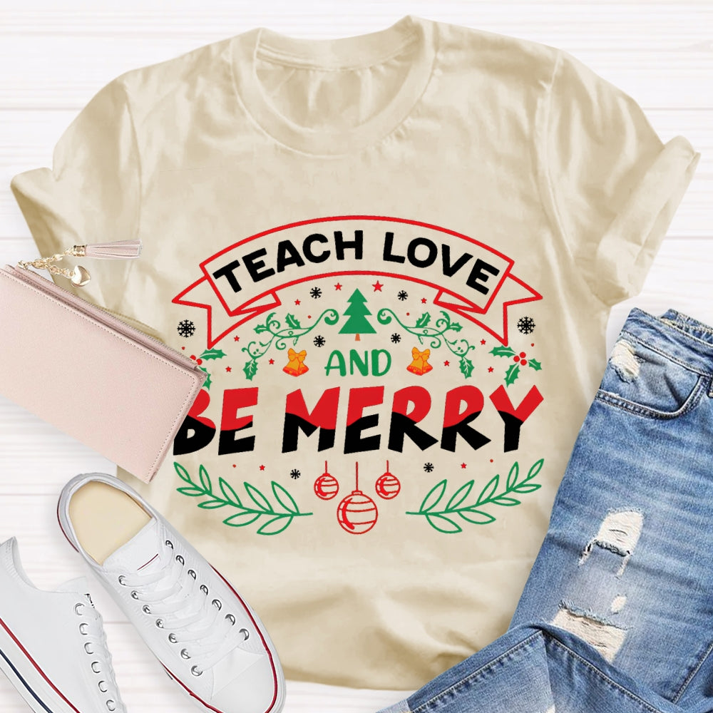 Teach Love And Be Merry Snowflake Christmas T-shirt