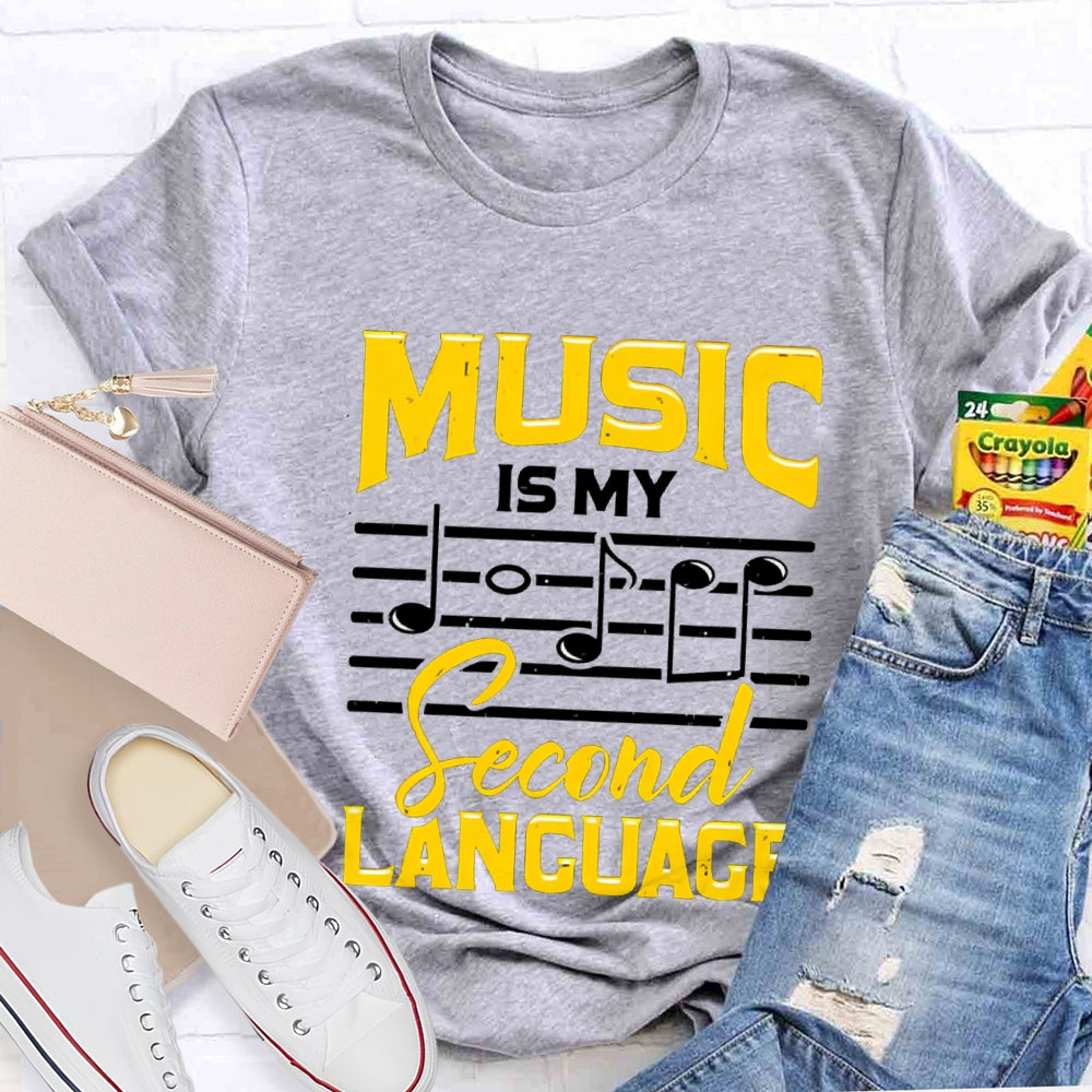 Music Is My Second Language Music Teacher T-shirt