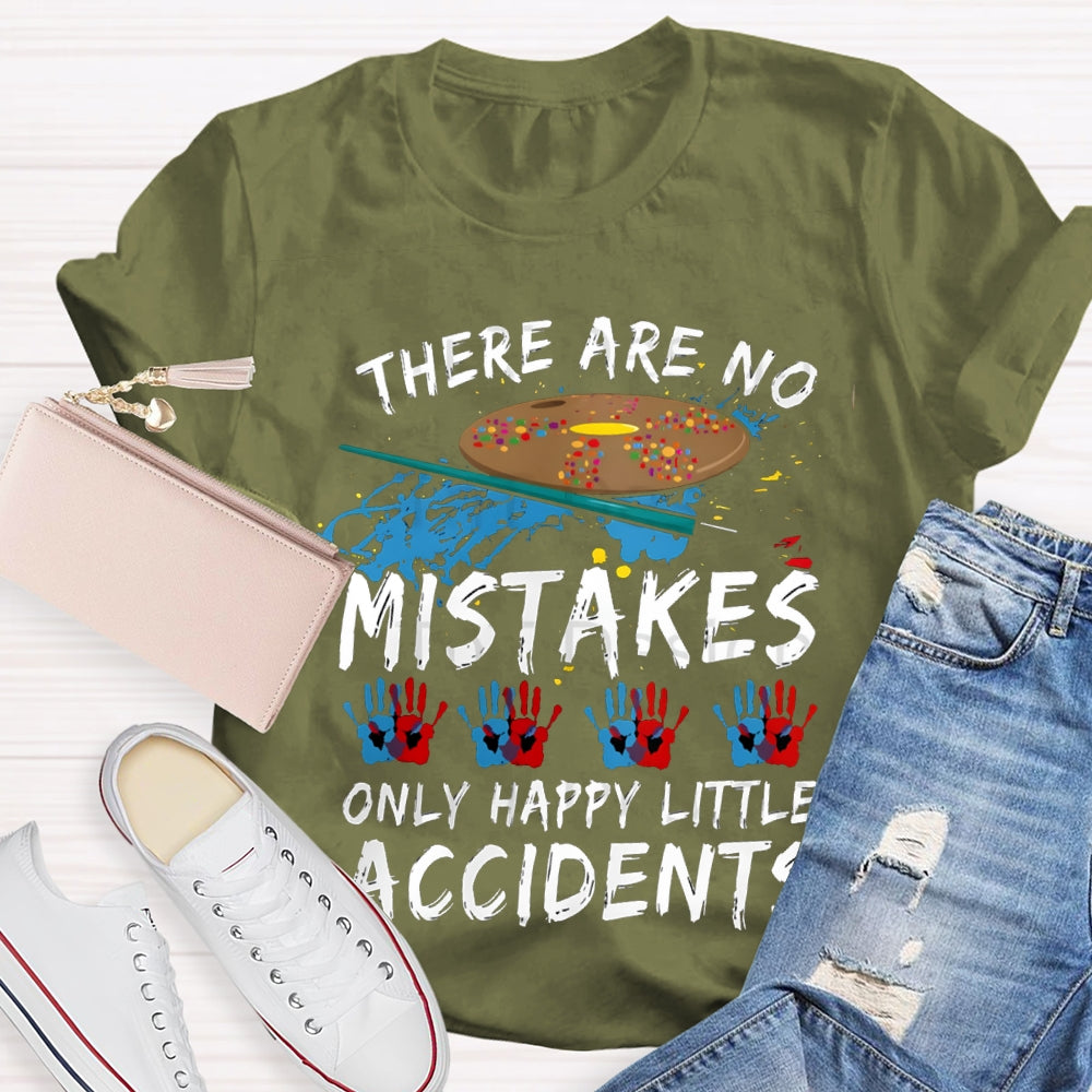 There Are No Mistakes Only Happy Little Accidents Art Teacher T-shirt