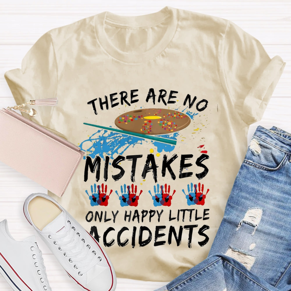 There Are No Mistakes Only Happy Little Accidents Art Teacher T-shirt
