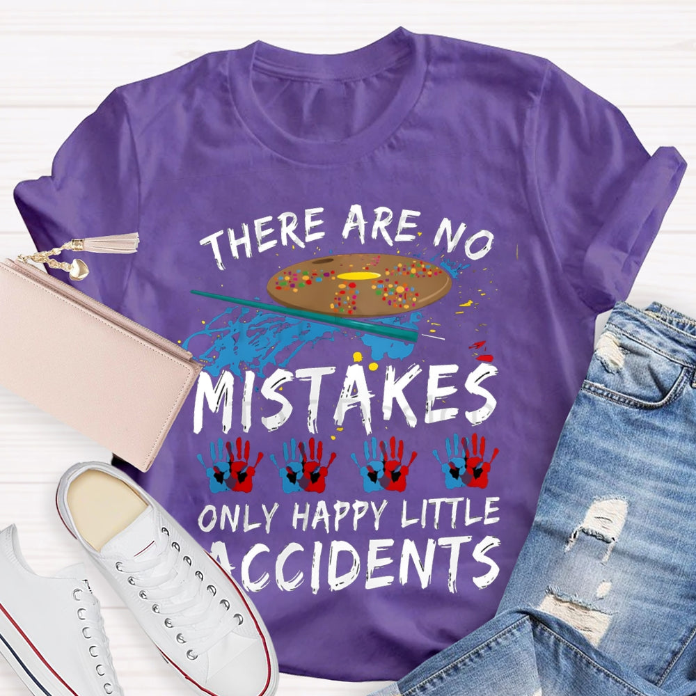 There Are No Mistakes Only Happy Little Accidents Art Teacher T-shirt