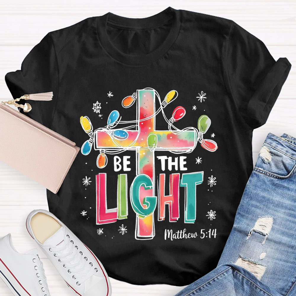 Be The Light Matthew Colorful Fonts And Christmas Lights T-shirt