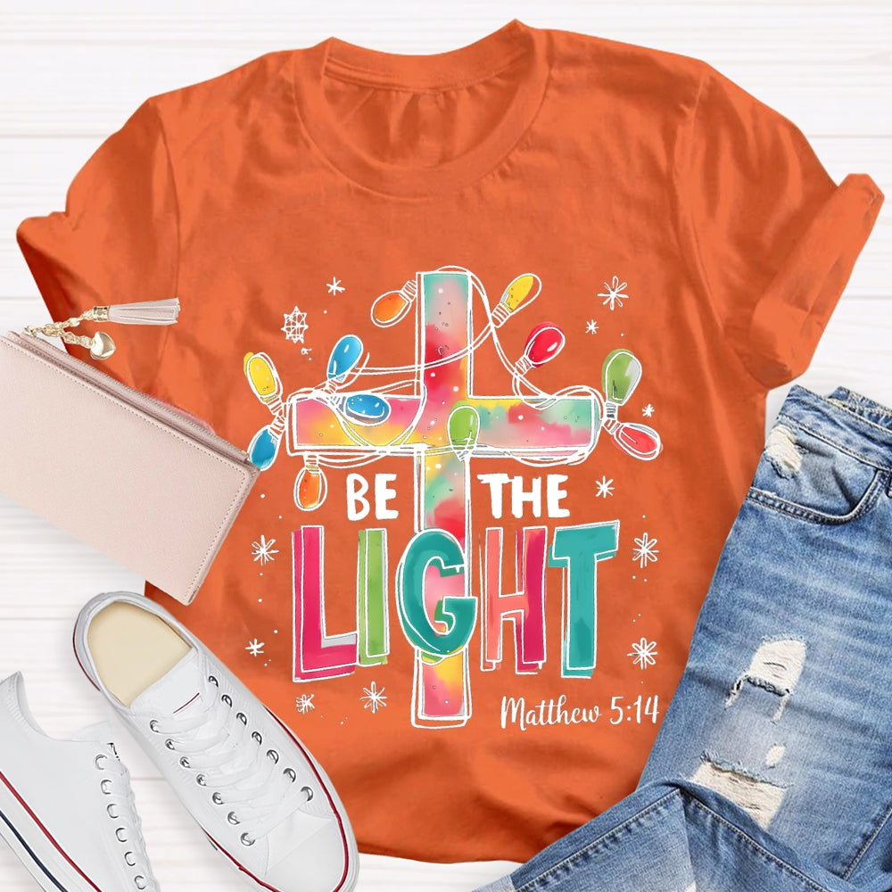 Be The Light Matthew Colorful Fonts And Christmas Lights T-shirt