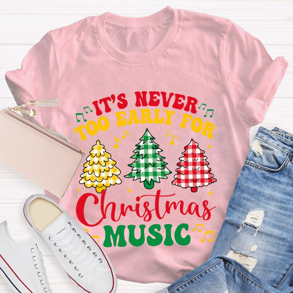 It'S Never Too Early For Christmas Music T-shirt