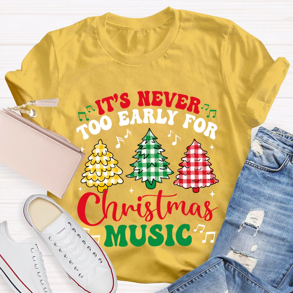 It'S Never Too Early For Christmas Music T-shirt