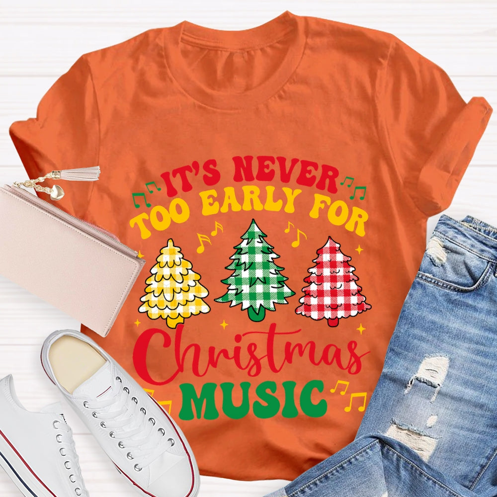 It'S Never Too Early For Christmas Music T-shirt