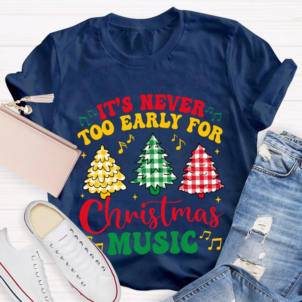 It'S Never Too Early For Christmas Music T-shirt