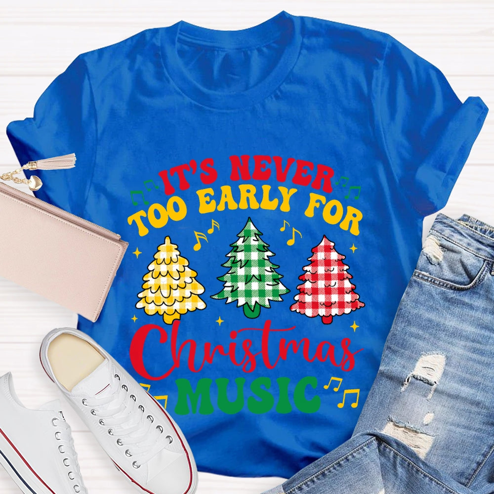 It'S Never Too Early For Christmas Music T-shirt