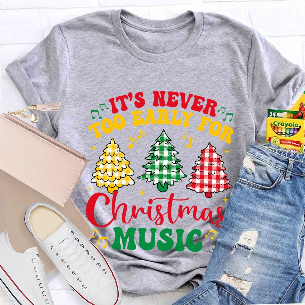 It'S Never Too Early For Christmas Music T-shirt