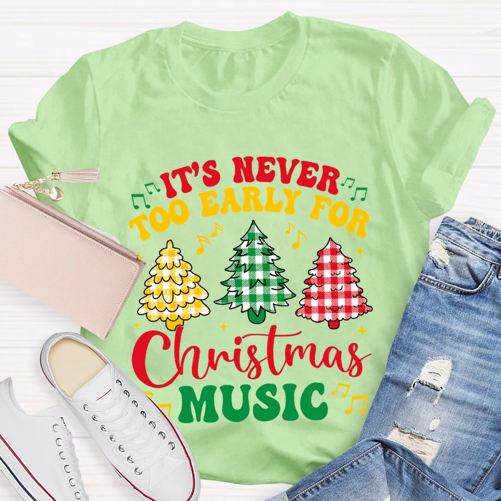 It'S Never Too Early For Christmas Music T-shirt
