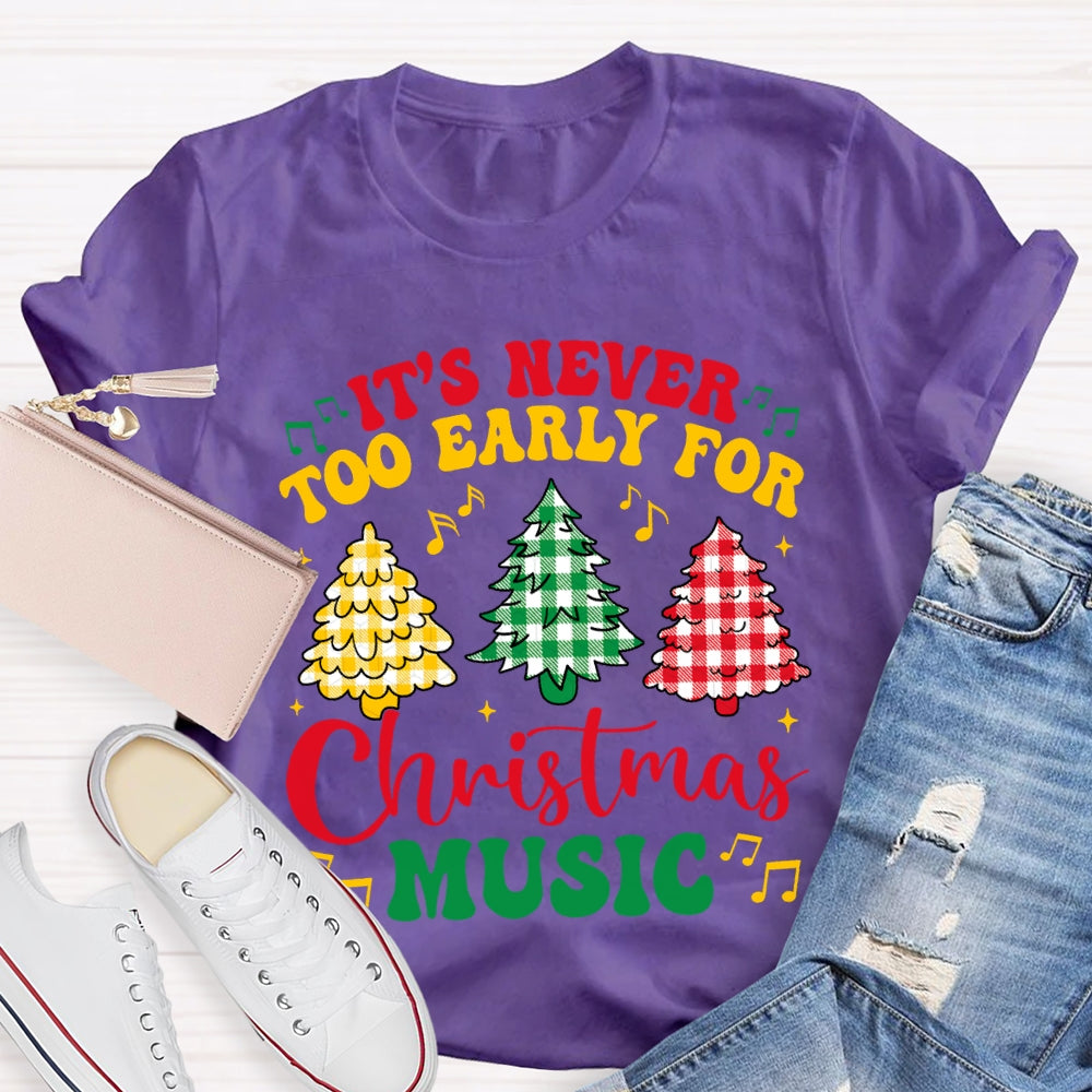 It'S Never Too Early For Christmas Music T-shirt