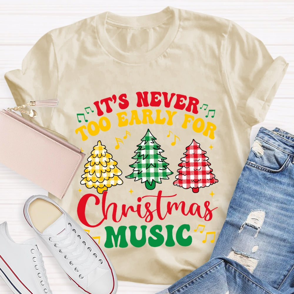It'S Never Too Early For Christmas Music T-shirt