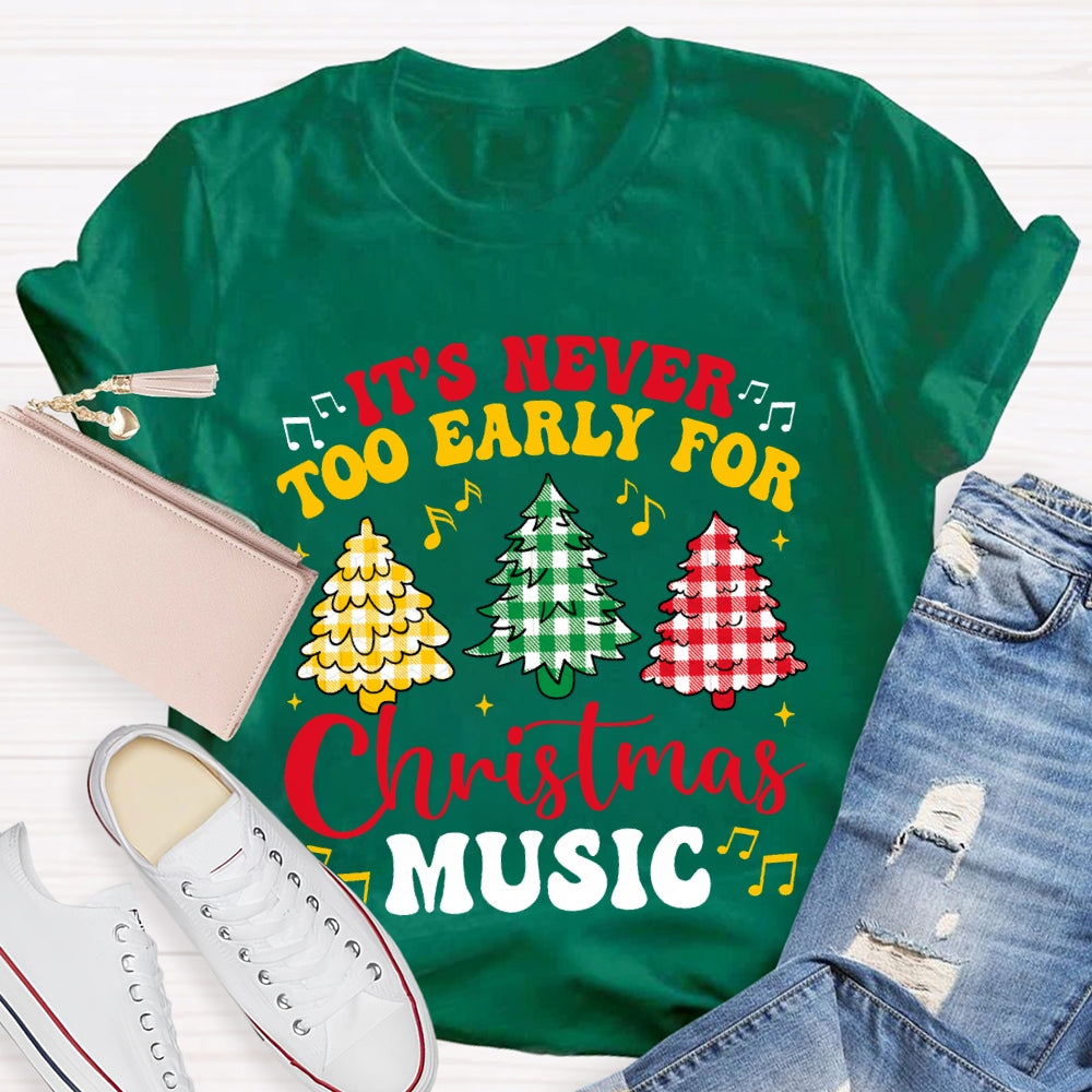 It'S Never Too Early For Christmas Music T-shirt