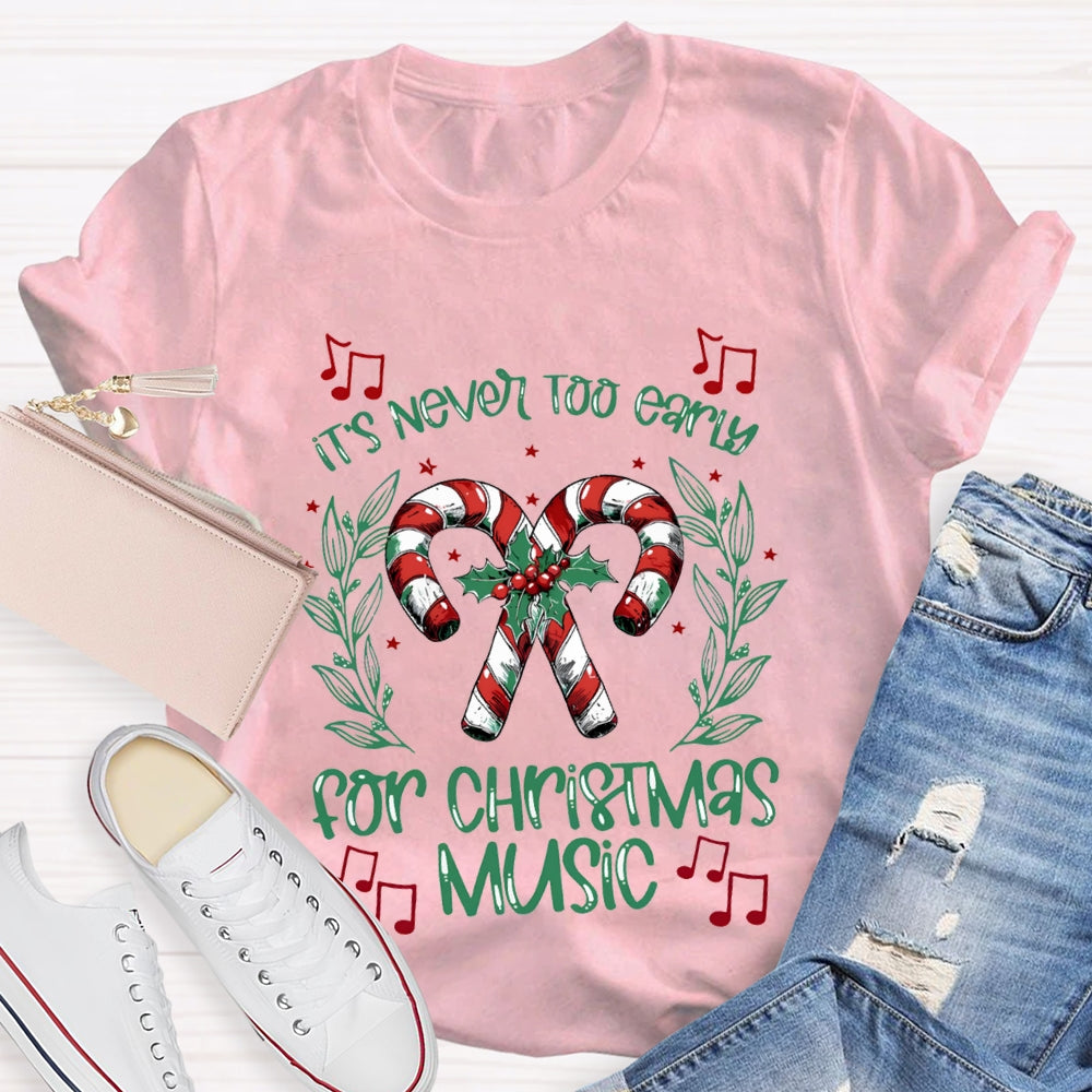 It'S Never Too Early For Christmas Music Merry Music Teacher T-shirt