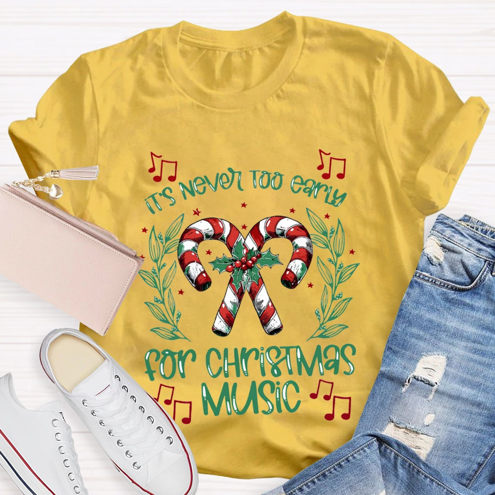 It'S Never Too Early For Christmas Music Merry Music Teacher T-shirt