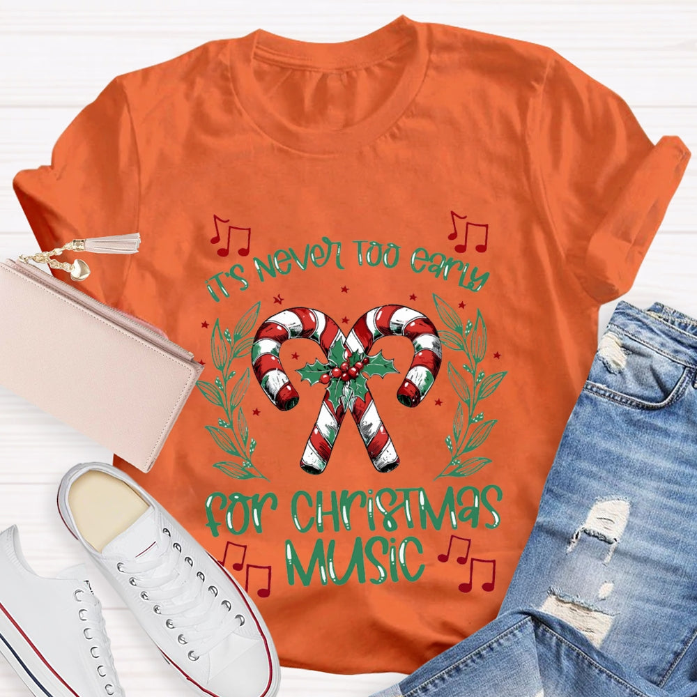 It'S Never Too Early For Christmas Music Merry Music Teacher T-shirt