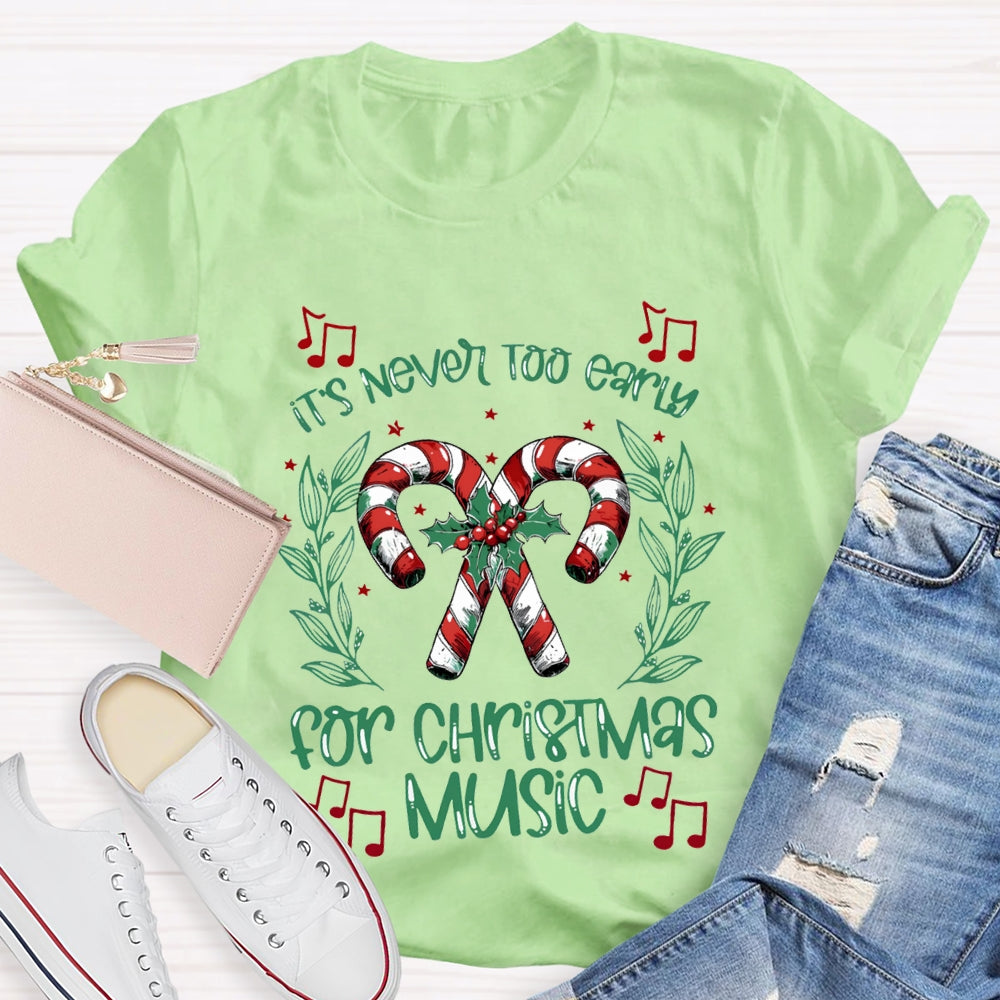 It'S Never Too Early For Christmas Music Merry Music Teacher T-shirt