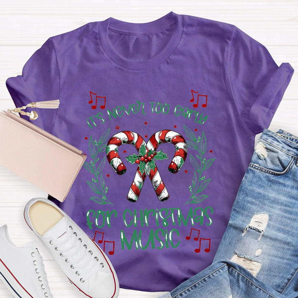 It'S Never Too Early For Christmas Music Merry Music Teacher T-shirt