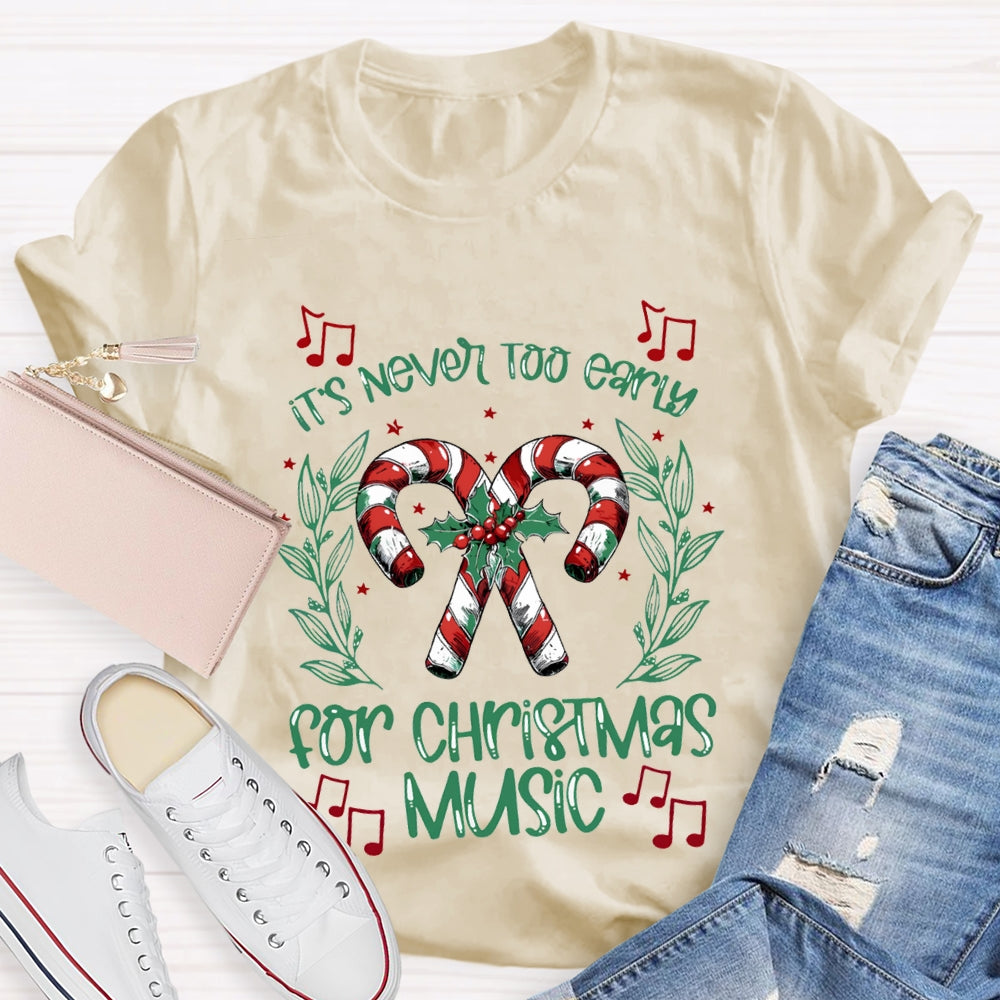 It'S Never Too Early For Christmas Music Merry Music Teacher T-shirt