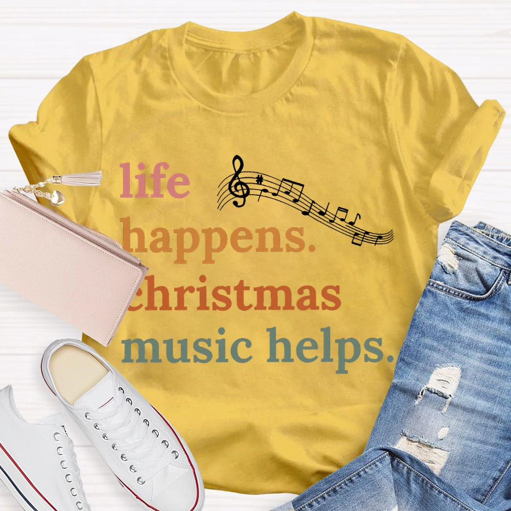 Life Happens Christmas Music Helps Color Fonts T-shirt