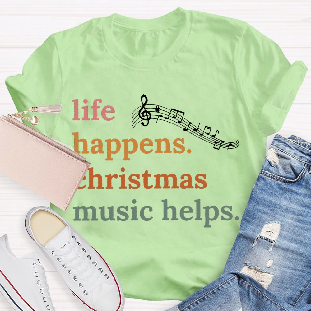 Life Happens Christmas Music Helps Color Fonts T-shirt
