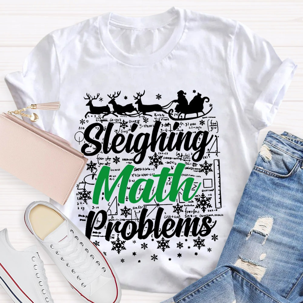 Sleighing Math Problems Christmas Math Teacher T-shirt