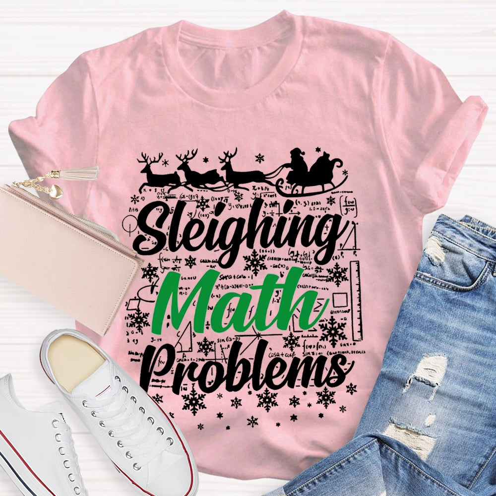 Sleighing Math Problems Christmas Math Teacher T-shirt