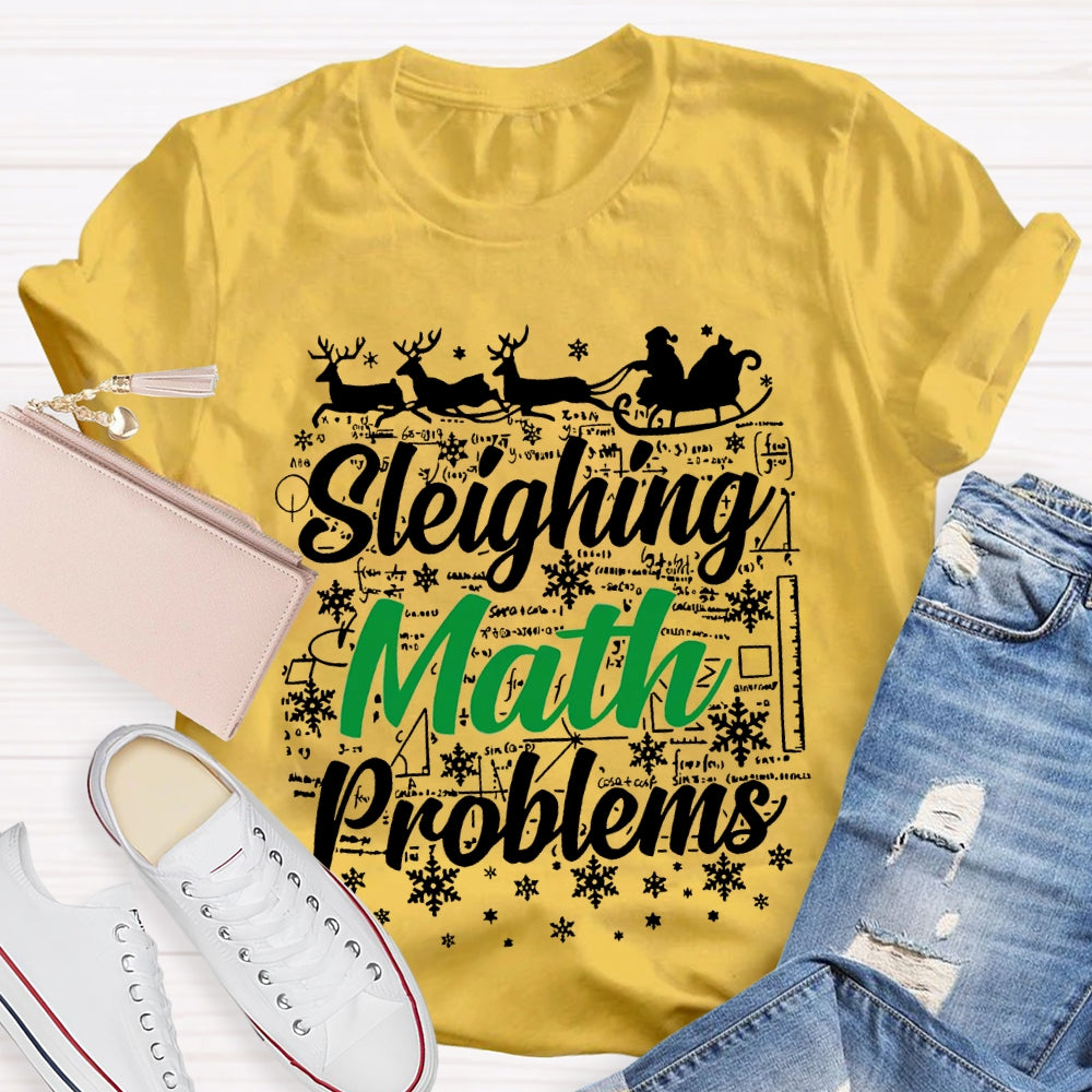 Sleighing Math Problems Christmas Math Teacher T-shirt