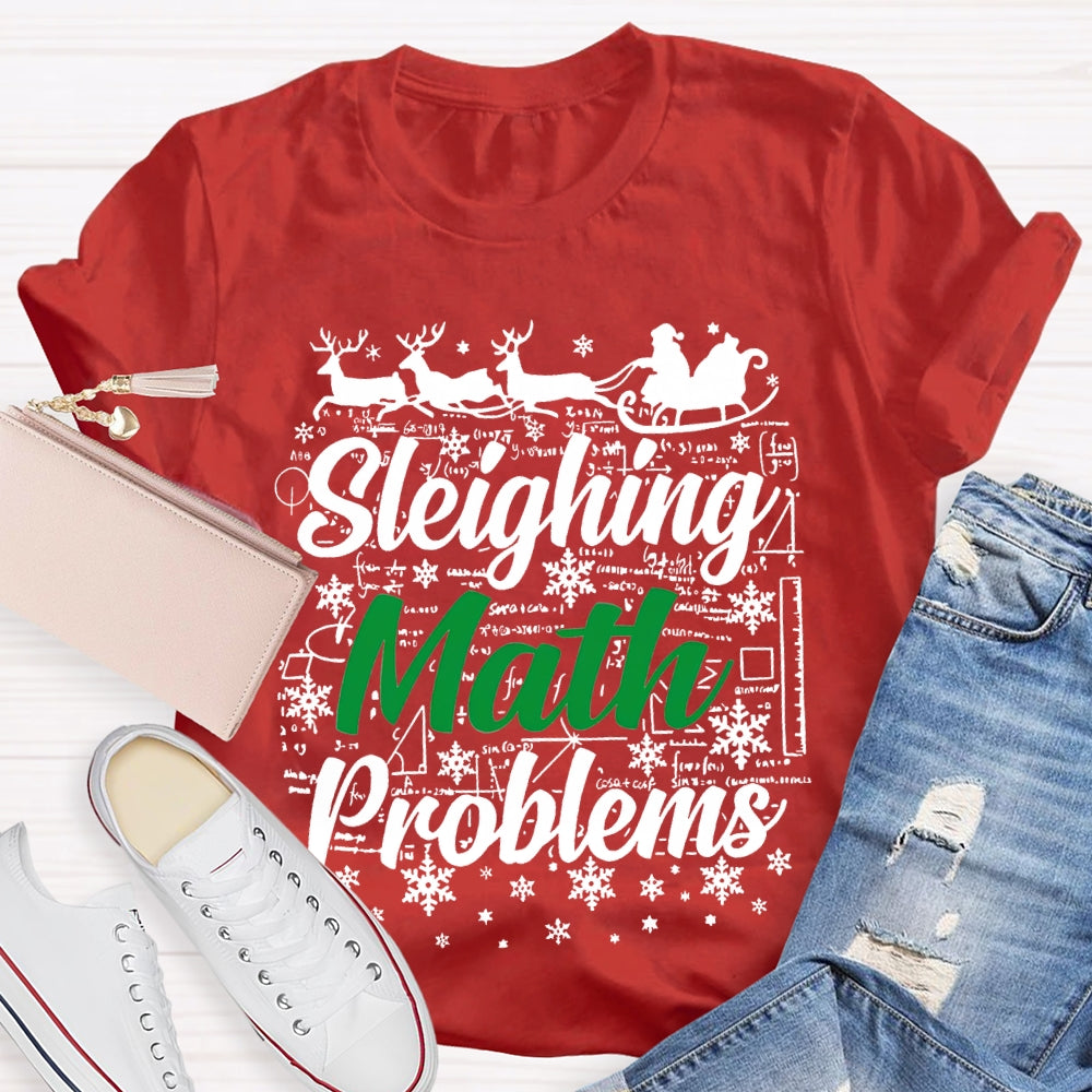 Sleighing Math Problems Christmas Math Teacher T-shirt
