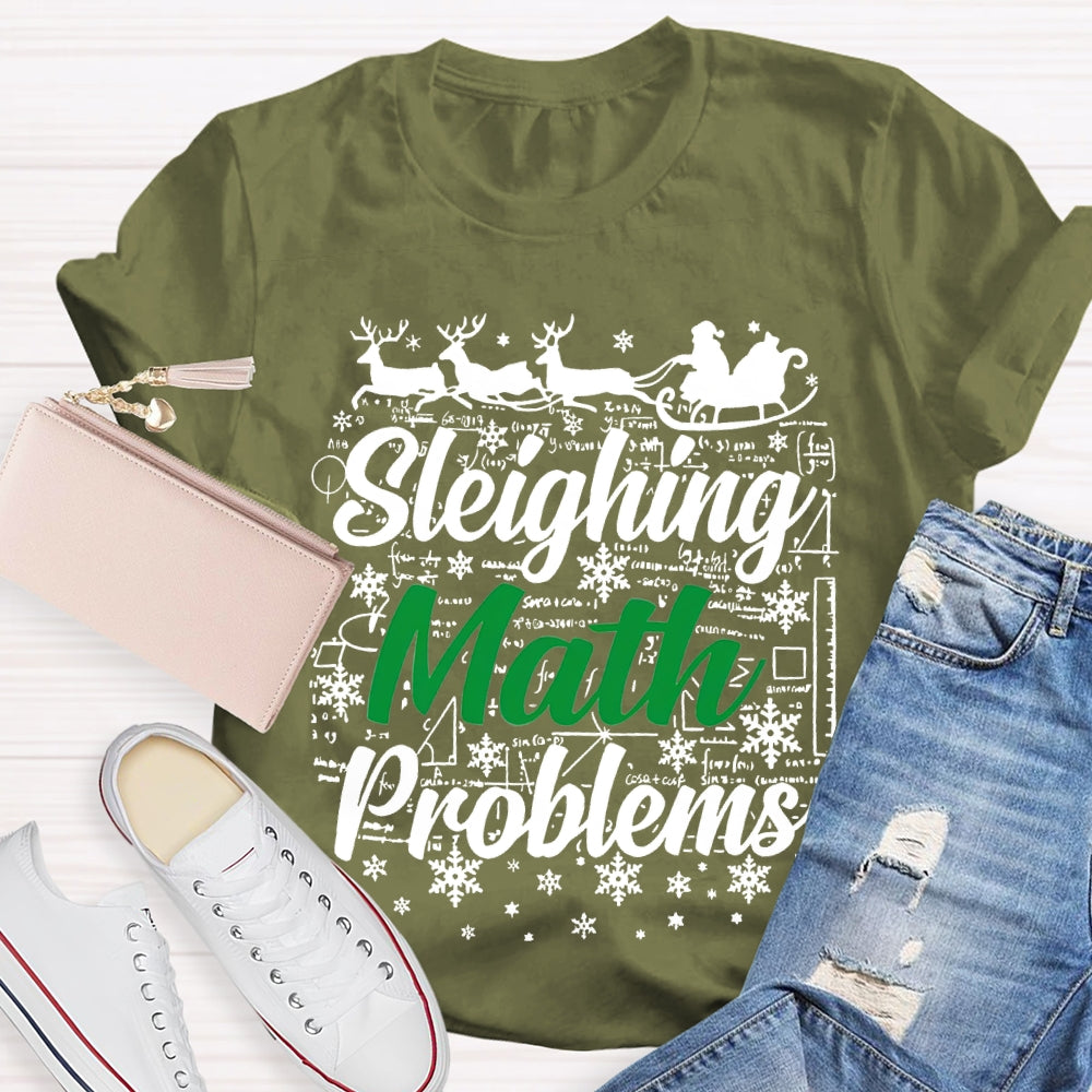 Sleighing Math Problems Christmas Math Teacher T-shirt