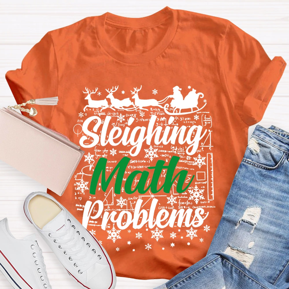 Sleighing Math Problems Christmas Math Teacher T-shirt