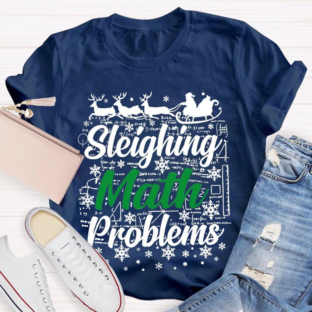 Sleighing Math Problems Christmas Math Teacher T-shirt