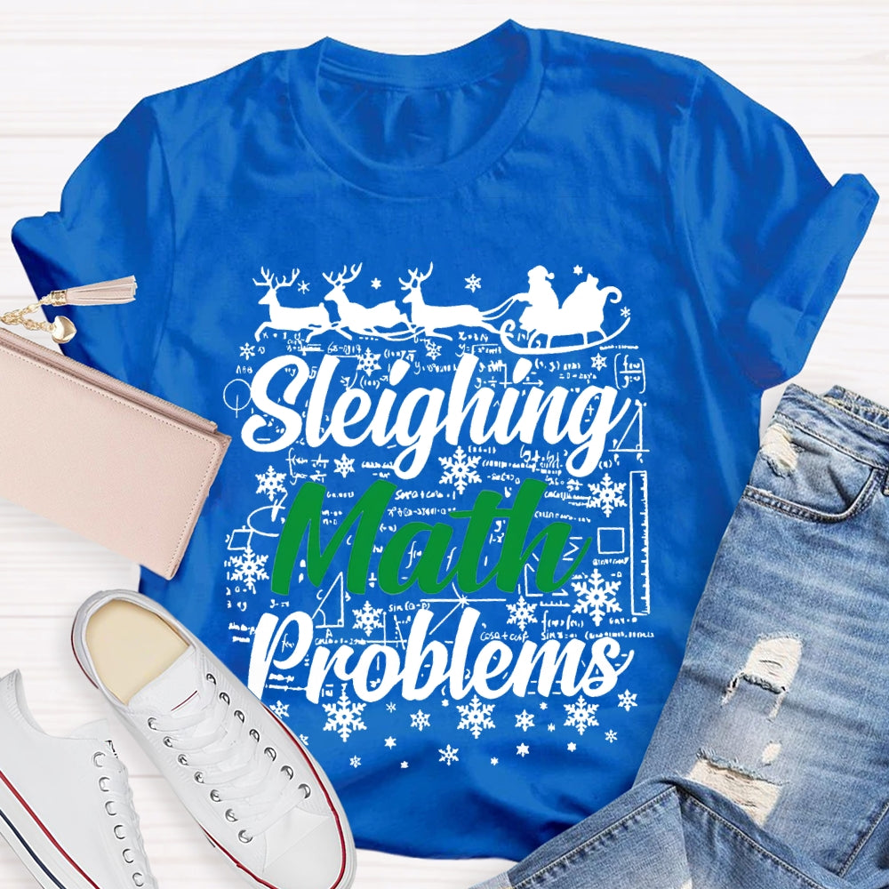 Sleighing Math Problems Christmas Math Teacher T-shirt