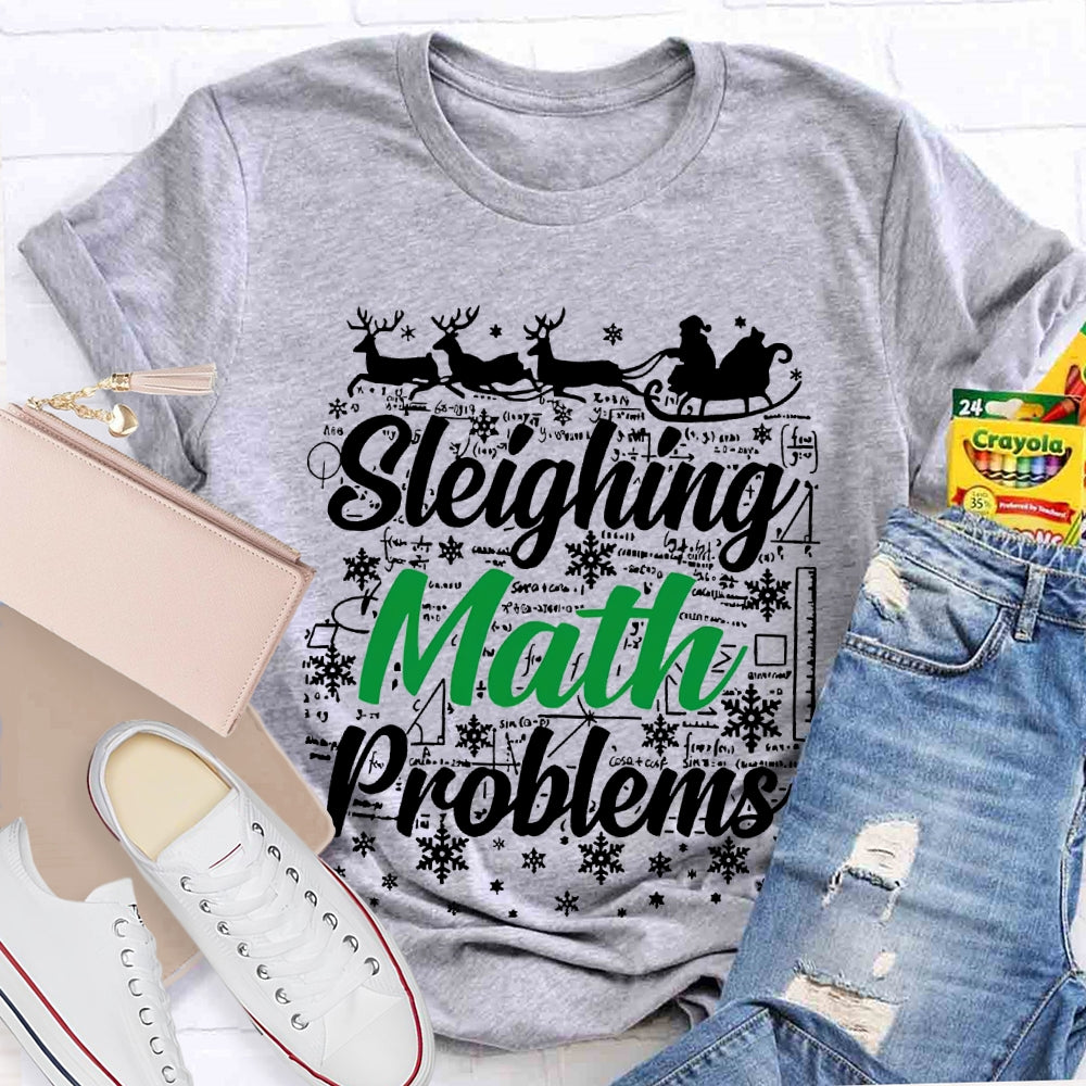 Sleighing Math Problems Christmas Math Teacher T-shirt
