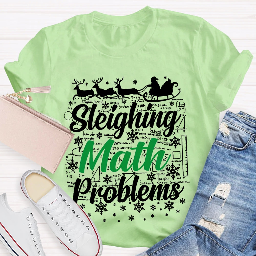 Sleighing Math Problems Christmas Math Teacher T-shirt