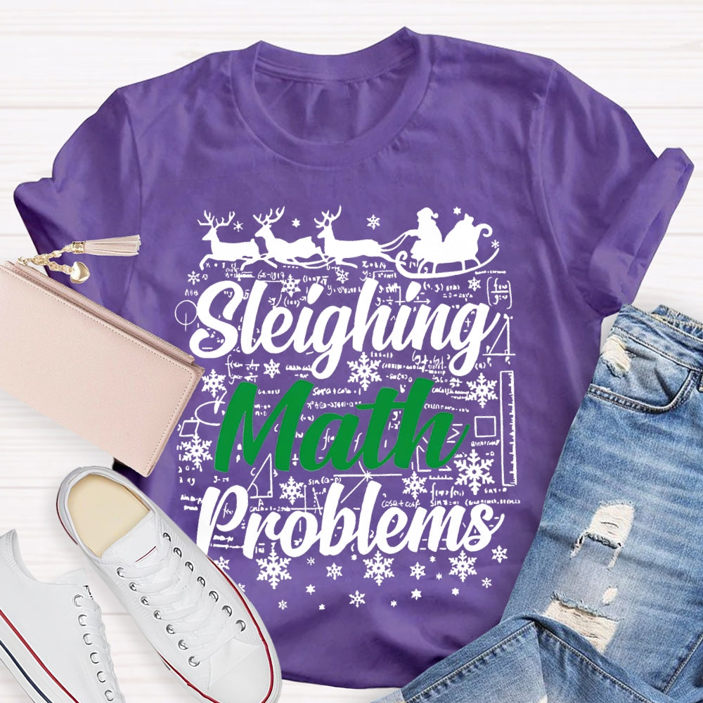 Sleighing Math Problems Christmas Math Teacher T-shirt